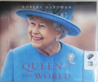 Queen of the World written by Robert Hardman performed by Robert Hardman on CD (Unabridged)